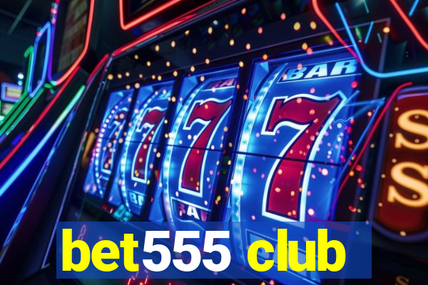 bet555 club