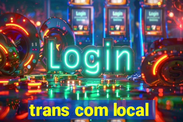 trans com local