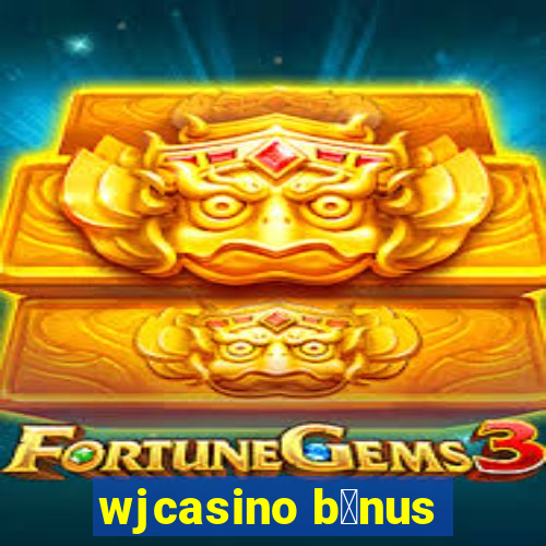 wjcasino b么nus