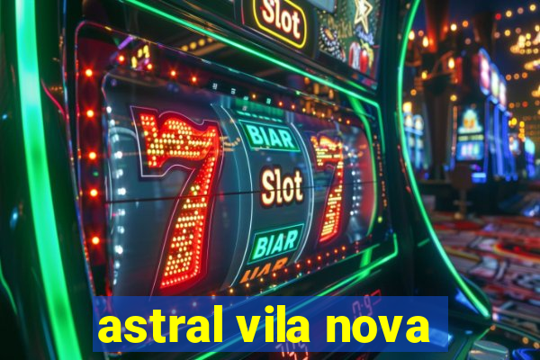 astral vila nova