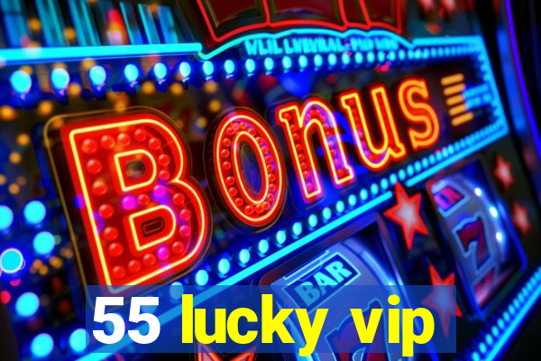 55 lucky vip