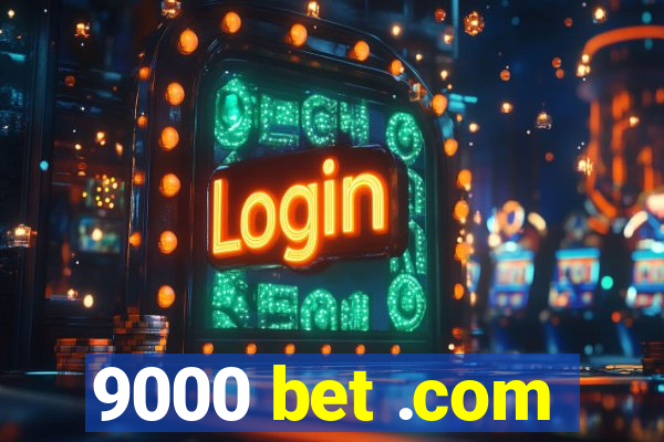 9000 bet .com