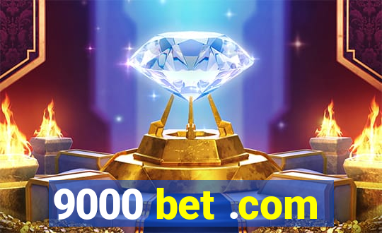 9000 bet .com