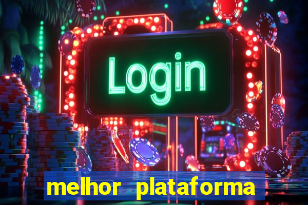 melhor plataforma do tigrinho