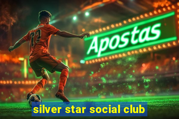 silver star social club