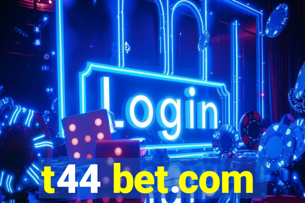 t44 bet.com