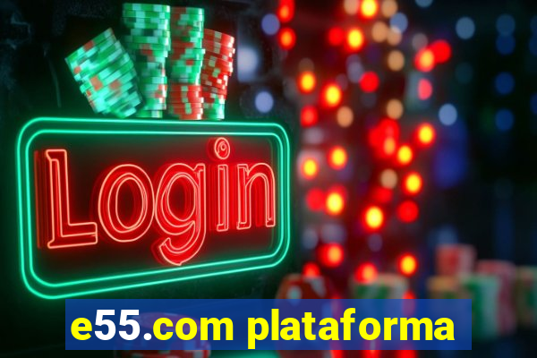 e55.com plataforma