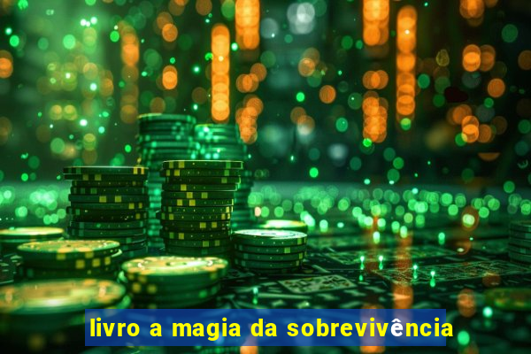 livro a magia da sobrevivência