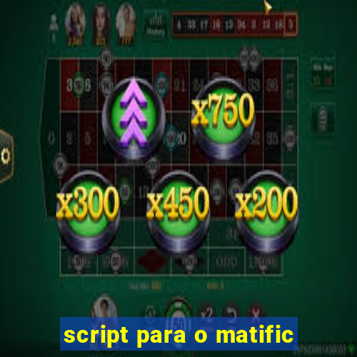 script para o matific