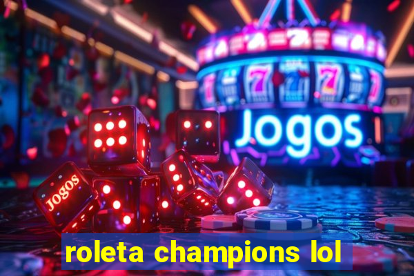 roleta champions lol