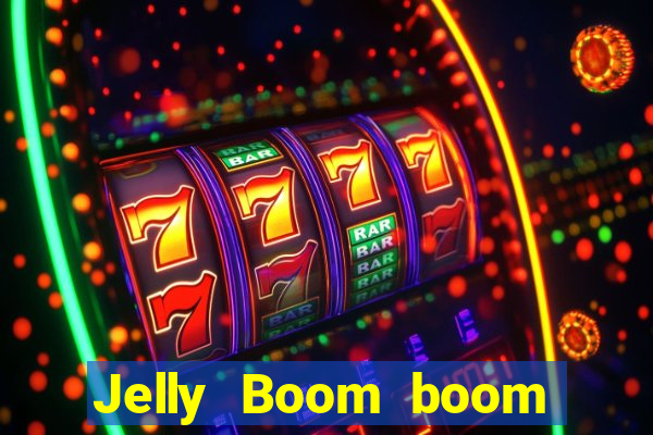 Jelly Boom boom jelly up