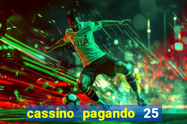 cassino pagando 25 reais no cadastro