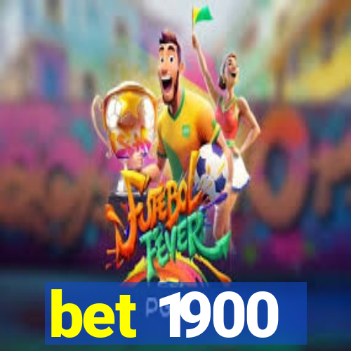 bet 1900