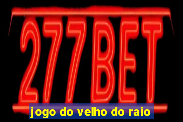 jogo do velho do raio