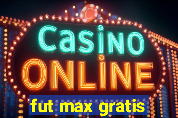 fut max gratis