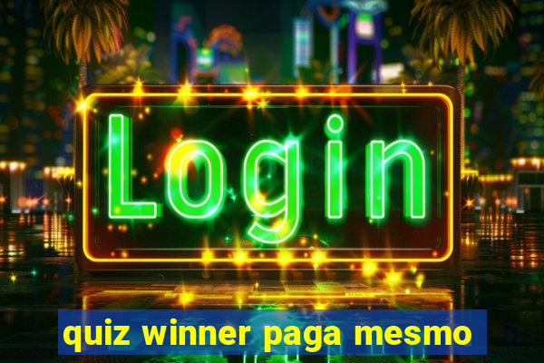 quiz winner paga mesmo