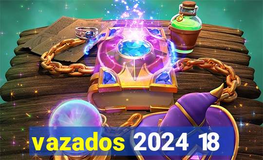 vazados 2024 18