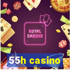 55h casino