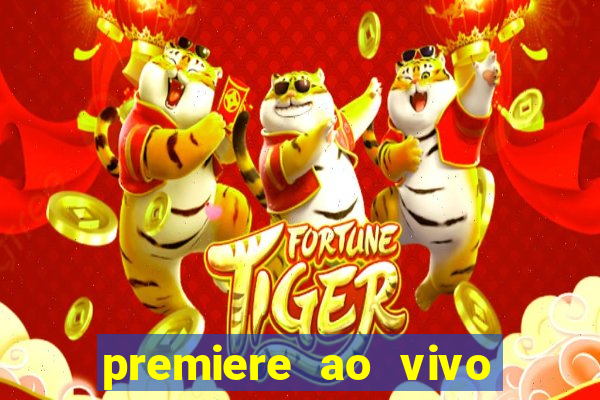 premiere ao vivo hoje gratis