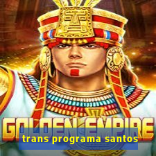 trans programa santos