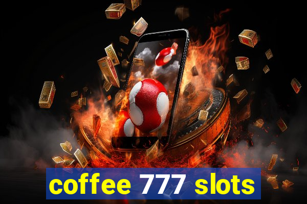 coffee 777 slots