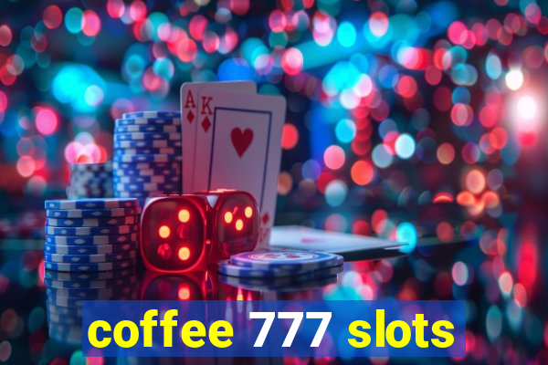 coffee 777 slots