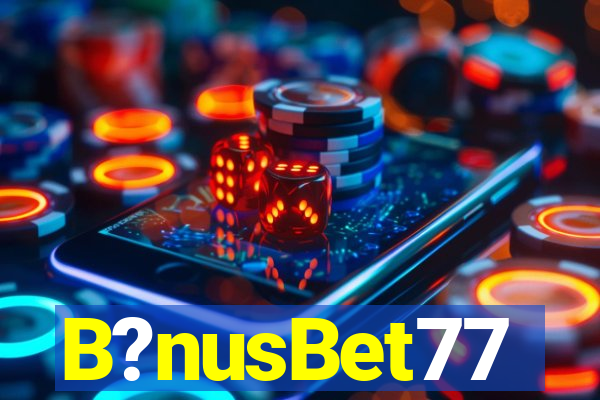 B?nusBet77