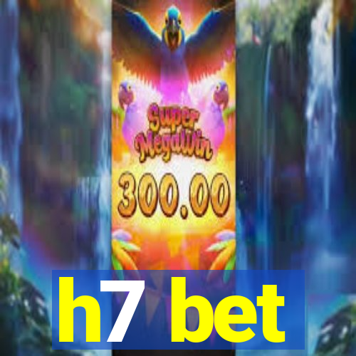 h7 bet