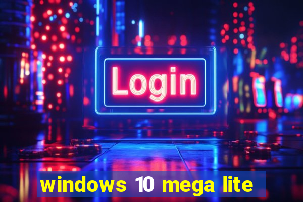 windows 10 mega lite