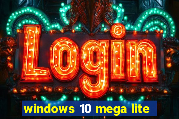 windows 10 mega lite