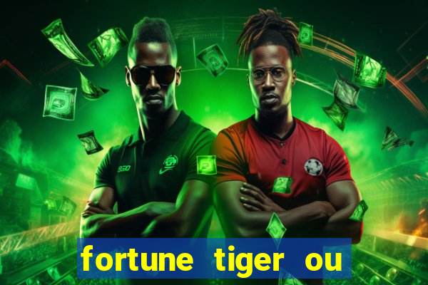 fortune tiger ou fortune ox