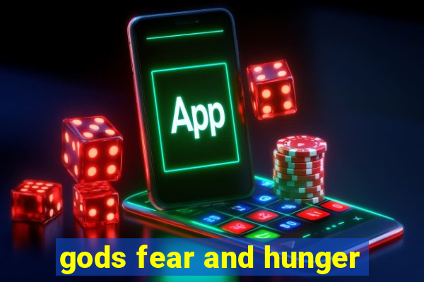 gods fear and hunger