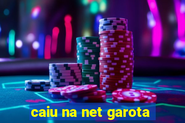 caiu na net garota