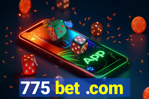 775 bet .com