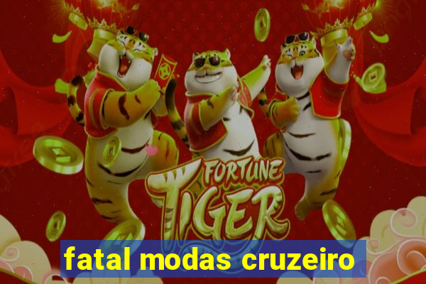 fatal modas cruzeiro