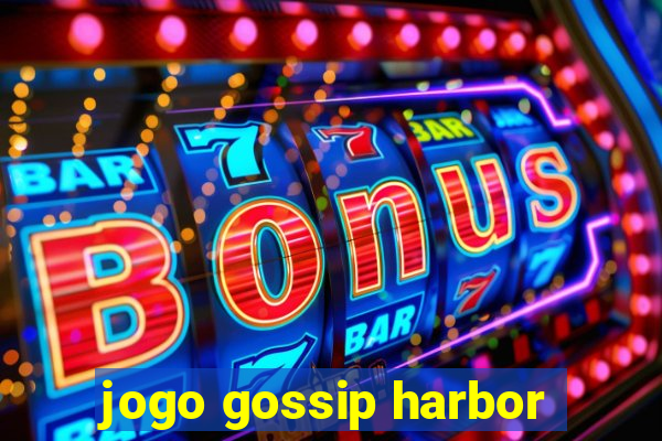 jogo gossip harbor