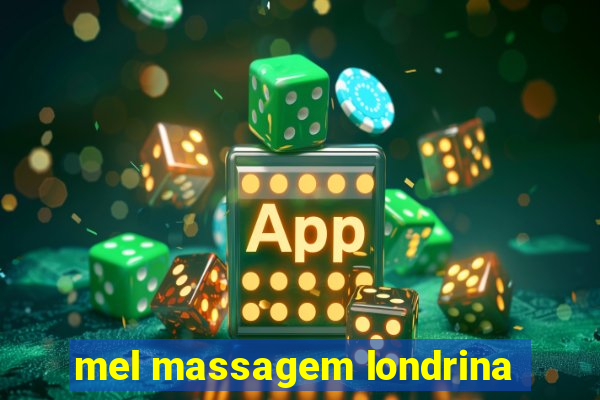 mel massagem londrina