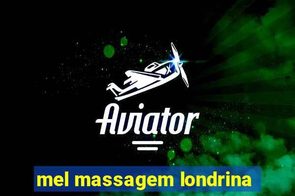 mel massagem londrina