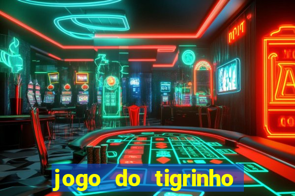 jogo do tigrinho teste gratis