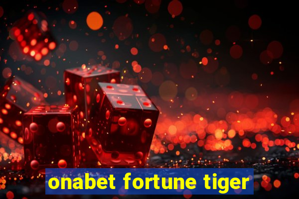 onabet fortune tiger