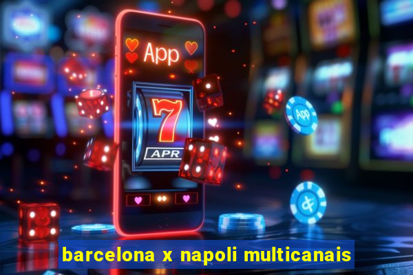 barcelona x napoli multicanais