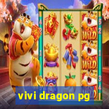 vivi dragon pg