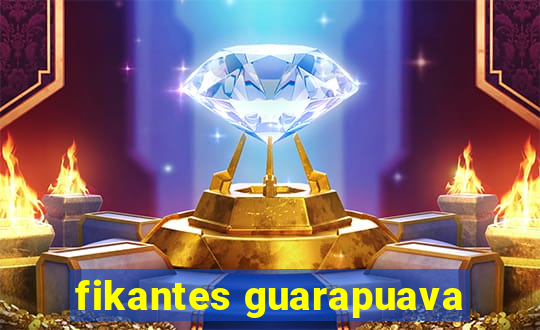 fikantes guarapuava