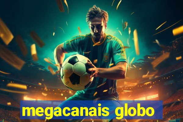 megacanais globo