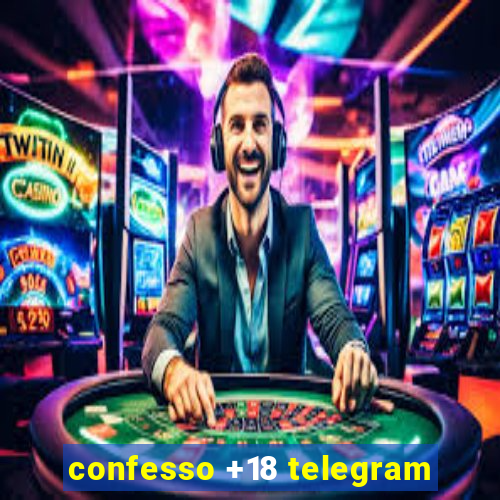 confesso +18 telegram