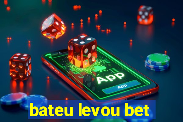 bateu levou bet