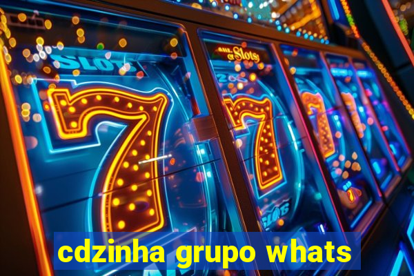 cdzinha grupo whats