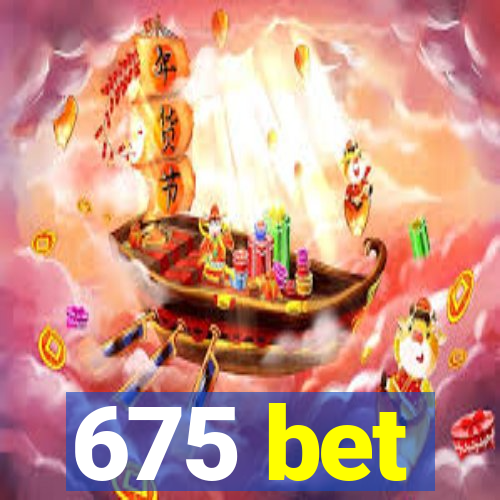 675 bet