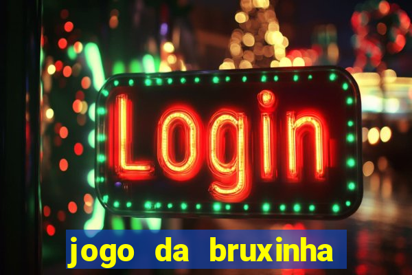 jogo da bruxinha que ganha dinheiro