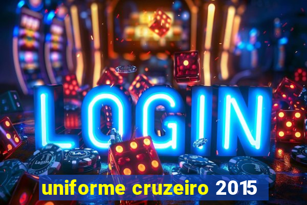 uniforme cruzeiro 2015